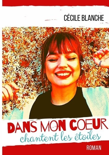 Livrenpoche : Dans mon coeur chantent les étoiles - Cécile Blanche - Livre