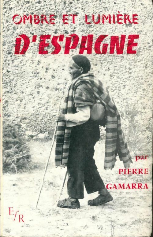 Livrenpoche : Ombre et lumière d'Espagne - Pierre Gamarra - Livre