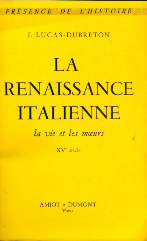 La Renaissance italienne - J. Lucas-Dubreton -  Présence de l'histoire - Livre