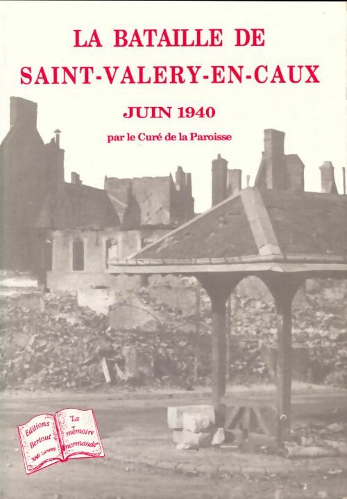 Livrenpoche : La bataille de Saint-Valery-en-Caux : Souvenirs de guerre juin 1940 - Joseph Falaise - Livre
