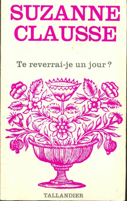 Livrenpoche : Te reverrai-je un jour ? - Suzanne Clausse - Livre