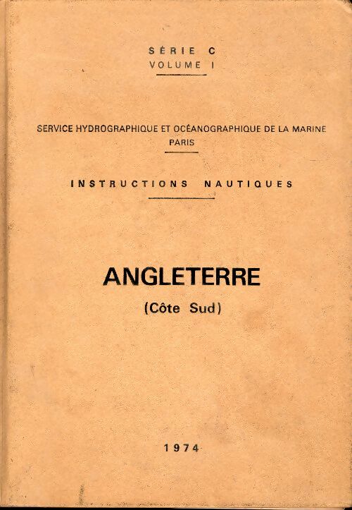 Livrenpoche : Instructions nautiques Série C : Manche, Angleterre côte sud - Service Hydrographique De La Marine - Livre