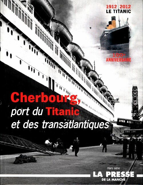 Livrenpoche : Cherbourg, port du Titanic 1912-2012 - Collectif - Livre