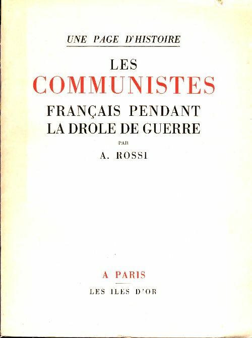 Livrenpoche : Les Communistes français Pendant La drôle De Guerre. Une Page D'Histoire - A. Rossi - Livre
