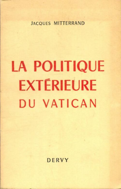 Livrenpoche : La politique extérieure du Vatican - Jacques Mitterrand - Livre