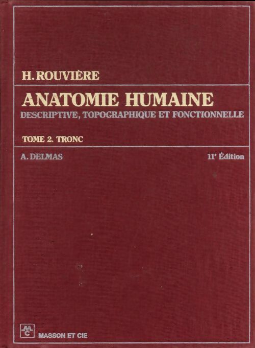 Livrenpoche : Anatomie humaine Tome II : Tronc - A. Delmas - Livre