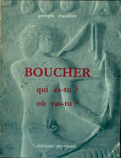 Livrenpoche : Boucher qui es-tu ? où vas-tu ? - Georges Chaudieu - Livre