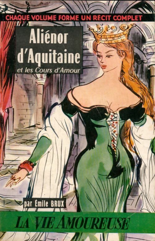 Livrenpoche : Aliénor d'Aquitaine et les cours d'amour. - Émile Brux - Livre