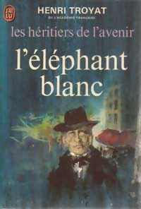 Livrenpoche : Les héritiers de l'avenir Tome III : L'éléphant blanc - Henri Troyat - Livre