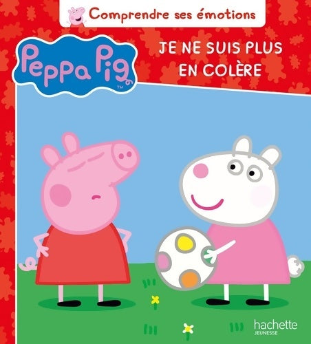 Livrenpoche : Peppa Pig : Je ne suis plus en colère - Neville Astley - Livre