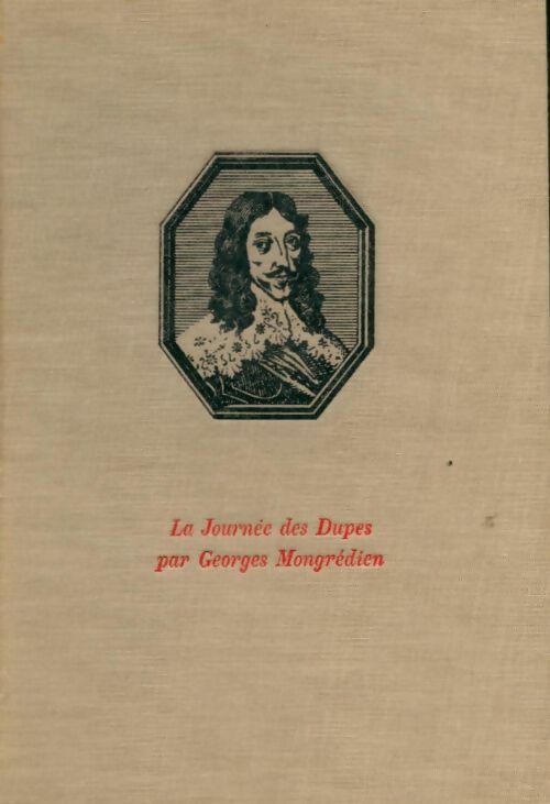 Livrenpoche : La journée des dupes 10 novembre 1630 - Georges Mongrédien - Livre