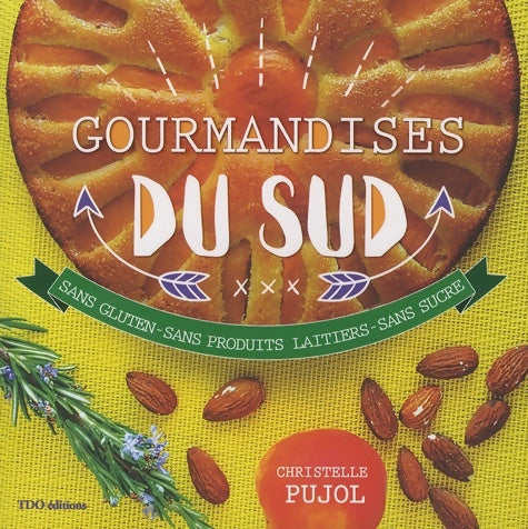 Livrenpoche : Gourmandises du sud - Christelle Pujol - Livre