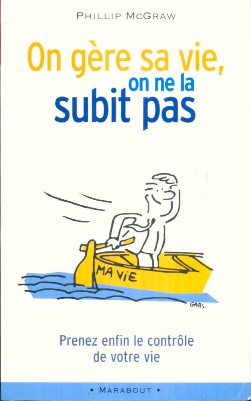 Livrenpoche : On gère sa vie, on ne la subit pas - Phillip C. MacGraw - Livre
