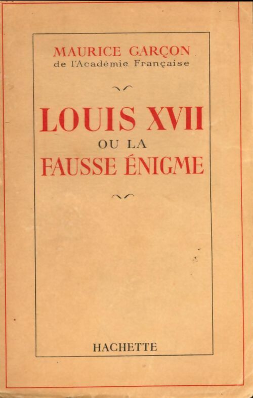 Livrenpoche : Louis XVII ou la fausse énigme - Maurice Garçon - Livre
