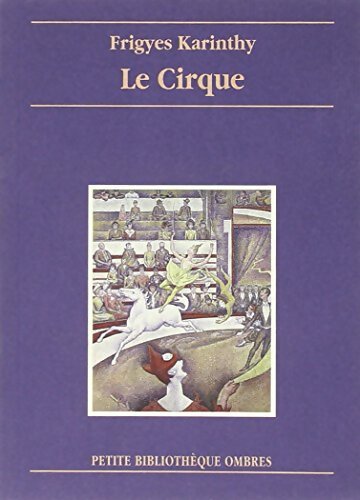 Livrenpoche : Le Cirque - Frigyes Karinthy - Livre