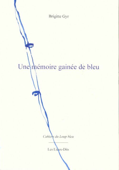 Livrenpoche : Une mémoire gainée de bleu - Brigitte Gyr - Livre