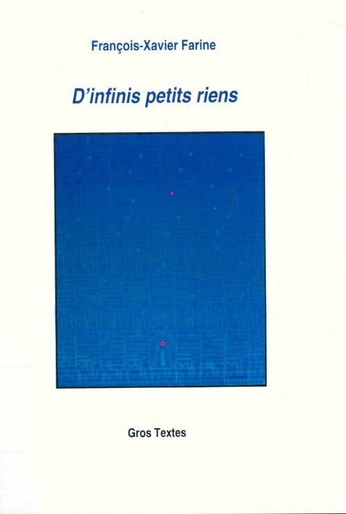 Livrenpoche : D'infinis petits riens - François-Xavier François-Xavier Farinefarine - Livre
