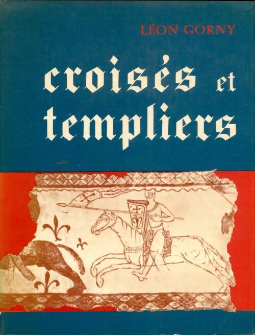 Livrenpoche : Croisés et templiers - Léon Gorny - Livre