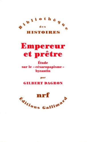 Livrenpoche : Empereur et prêtre. Etude sur le césaropapisme byzantin - Gilbert Dagron - Livre