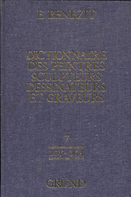 Livrenpoche : Dictionnaire des peintres, sculpteurs, dessinateurs et graveurs Tome VII : LOY-OKA - Emmanuel Benezit - Livre