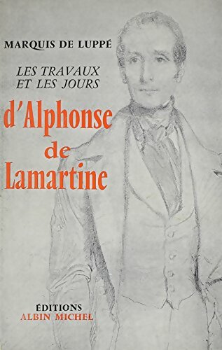 Livrenpoche : Les Travaux Et Les Jours D'alphonse Lamartine - Marquis De Luppe - Livre