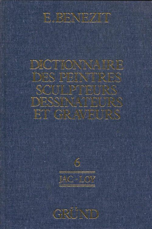 Dictionnaire des peintres, sculpteurs, dessinateurs et graveurs Tome VI : JAC-LOY - Emmanuel Benezit -  Grund GF - Livre
