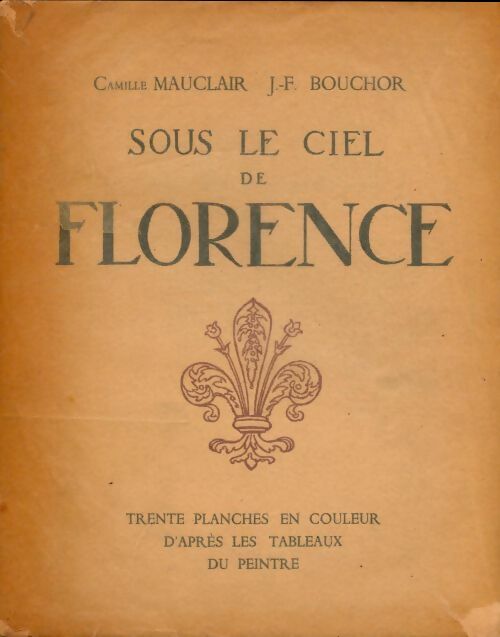 Livrenpoche : Sous le ciel de Florence - Camille Mauclair, J. F. Bouchor - Livre