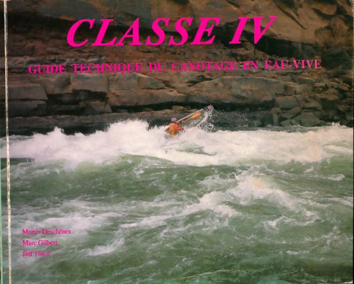 Livrenpoche : Classe IV. Guide technique du canotage en eau-vive - Collectif - Livre