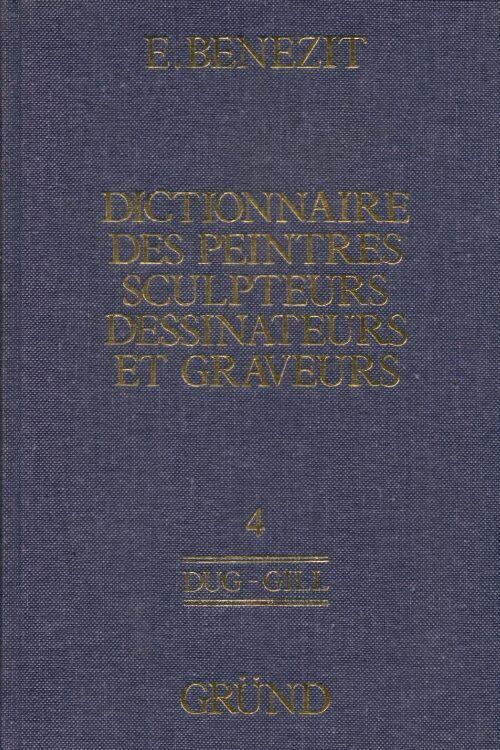 Livrenpoche : Dictionnaire des peintres, sculpteurs, dessinateurs et graveurs Tome IV : DUG-GILL - Emmanuel Benezit - Livre