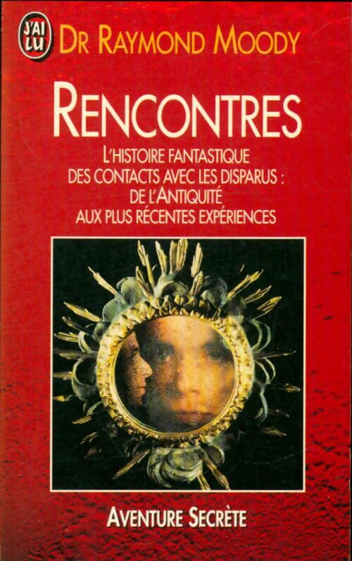 Livrenpoche : Rencontres : L'histoire fantastique des contacts avec les disparus - Raymond Moody - Livre