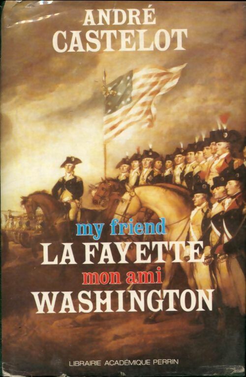 Livrenpoche : Lafayette, mon ami Washington - André Castelot - Livre