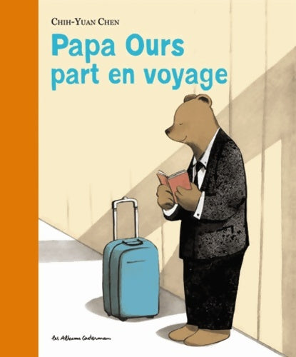 Livrenpoche : Papa ours part en voyage - Chen Chih-yuan - Livre