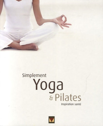 Livrenpoche : Simplement yoga & pilates : Inspiration santé - Caron Bosler - Livre