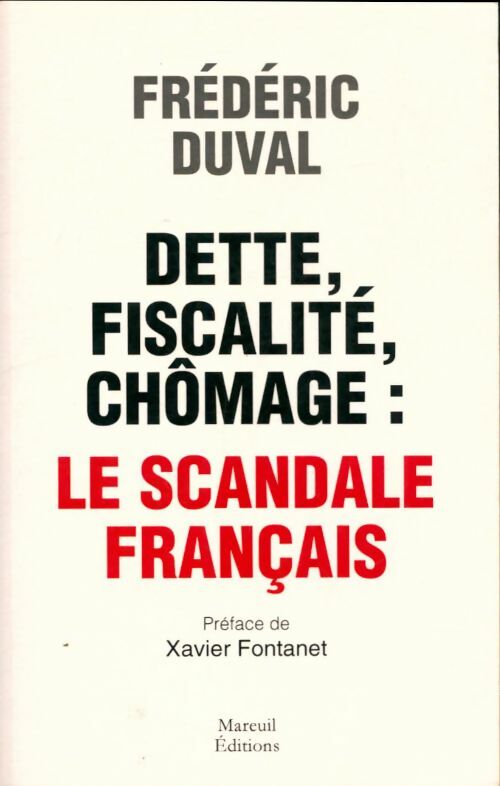 Livrenpoche : Dette, fiscalité, chomage : Lescandale français - Frédéric Duval - Livre