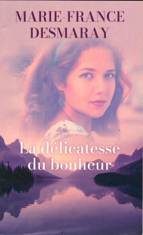 Livrenpoche : La délicatesse du bonheur - Marie-France Desmaray - Livre
