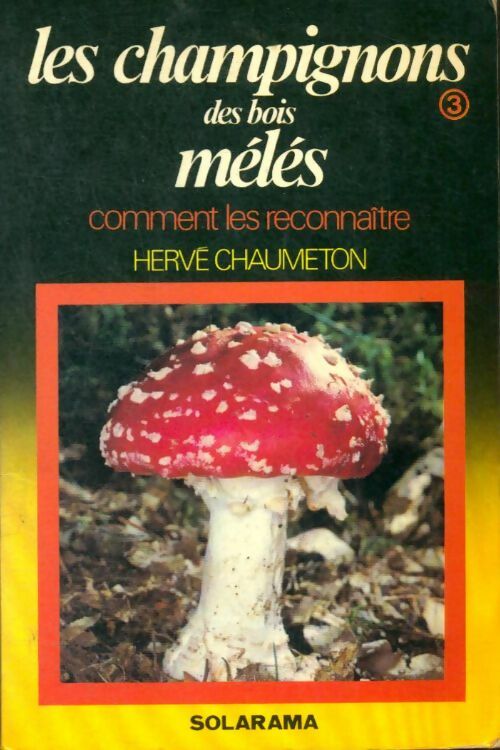 Livrenpoche : Les champignons des bois mêlés n°3 - Hervé Chaumeton - Livre