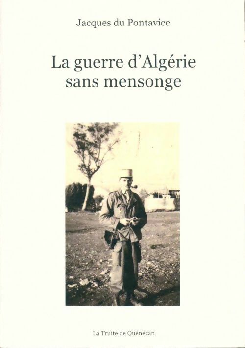 Livrenpoche : La guerre d'Agérie sans mensonge - Jacques Du Pontavice - Livre