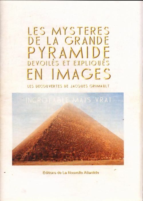 Livrenpoche : Les mystères de la grande pyramide dévoilés et expliqués en images - Jacques Grimault - Livre