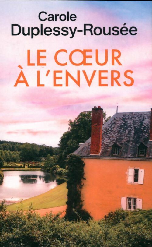 Livrenpoche : Le coeur à l'envers - Carole Duplessy-Rousée - Livre