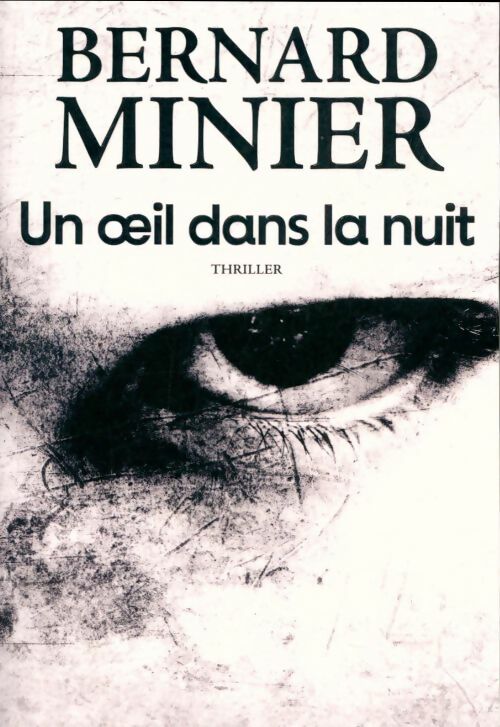 Livrenpoche : Un oeil dans la nuit - Bernard Minier - Livre