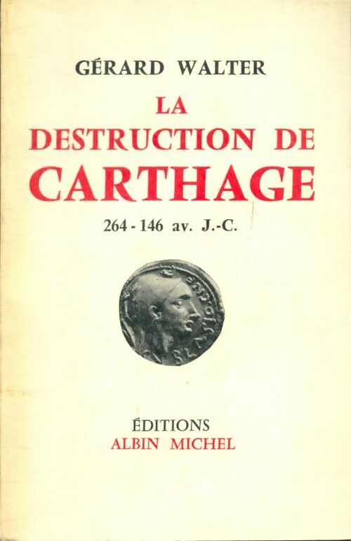 Livrenpoche : La destruction de Carthage 264-146 av. J.-C. - Gérard Walter - Livre