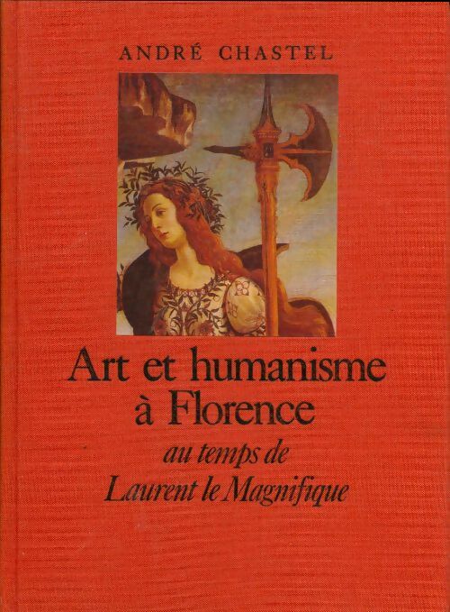 Livrenpoche : Art et humanisme à florence au temps de Laurent le magnifique - André Chastel - Livre