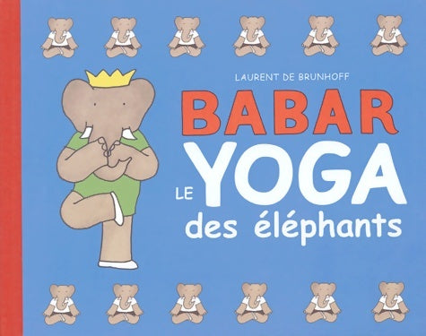 Livrenpoche : Le yoga des éléphants - Laurent De Brunhoff - Livre