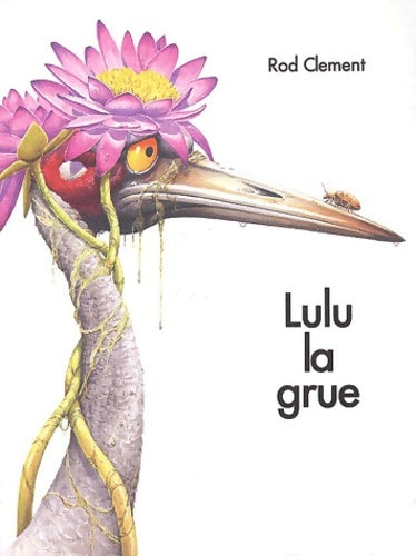 Livrenpoche : Lulu la grue - Rod Clément - Livre