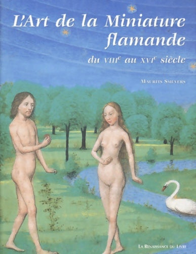 Livrenpoche : L'art de la miniature flamande. Viiie aux XVIe siècle : Flandre nord de la France principauté de liège - Maurits Smeyers - Livre