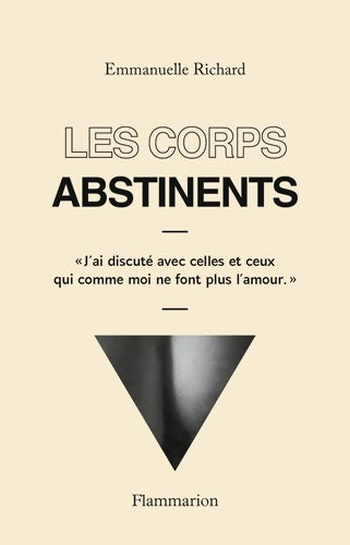 Livrenpoche : Les corps abstinents : « J'ai discuté avec celles et ceux qui comme moi ne font plus l'amour.  » - Emmanuelle Richard - Livre