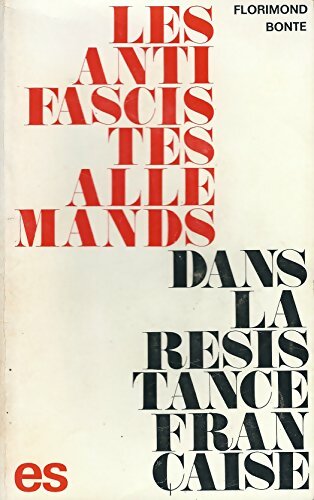 Livrenpoche : Les antifascistes allemands dans la résistance française - Florimond Bonte - Livre