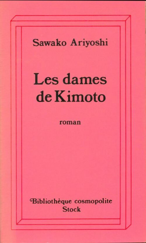 Les dames de Kimoto - Sawako Ariyoshi -  Bibliothèque cosmopolite - Livre
