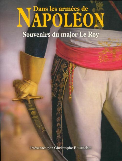 Livrenpoche : Dans les armées de Napoléon - Major Le Roy - Livre
