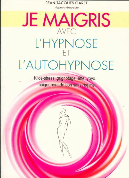 Livrenpoche : Je maigris avec l'hypnose et l'autohypnose - Jean-Jacques Garet - Livre